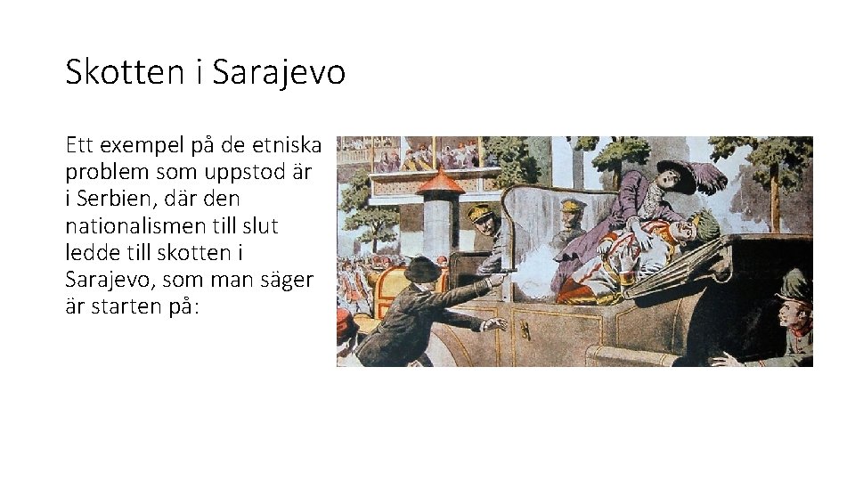 Skotten i Sarajevo Ett exempel på de etniska problem som uppstod är i Serbien,