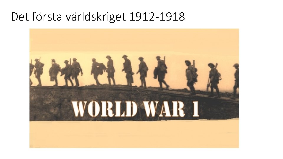 Det första världskriget 1912 -1918 