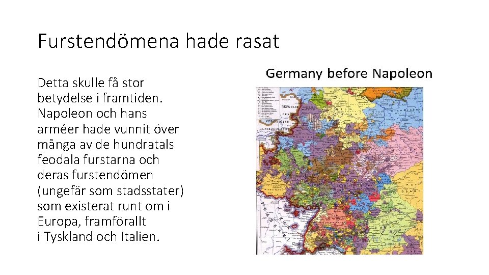 Furstendömena hade rasat Detta skulle få stor betydelse i framtiden. Napoleon och hans arméer