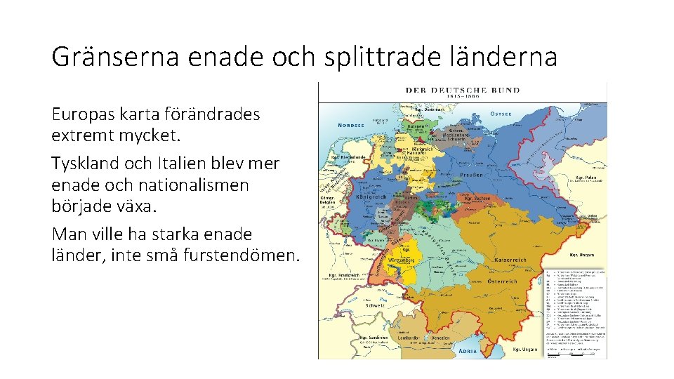 Gränserna enade och splittrade länderna Europas karta förändrades extremt mycket. Tyskland och Italien blev