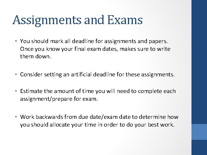 Assignments and Exams • You should mark all deadline for assignments and papers. Once