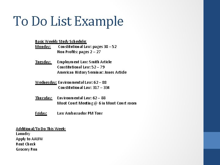 To Do List Example Basic Weekly Study Schedule: Monday: Constitutional Law: pages 38 –