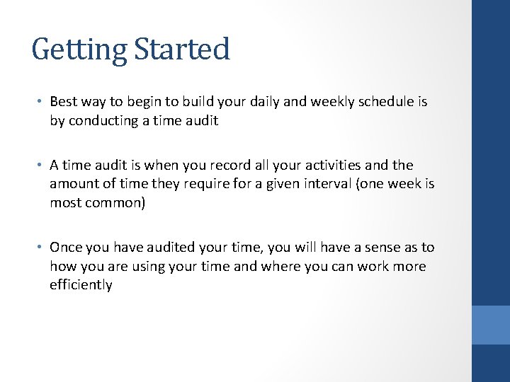 Getting Started • Best way to begin to build your daily and weekly schedule