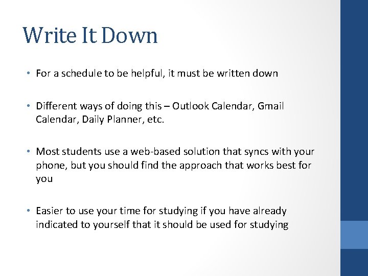 Write It Down • For a schedule to be helpful, it must be written