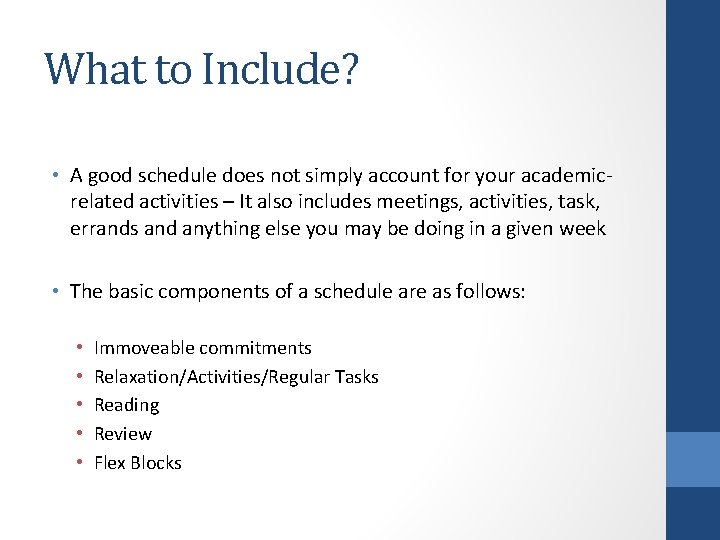 What to Include? • A good schedule does not simply account for your academicrelated