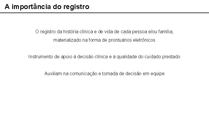 A importância do registro O registro da história clínica e de vida de cada