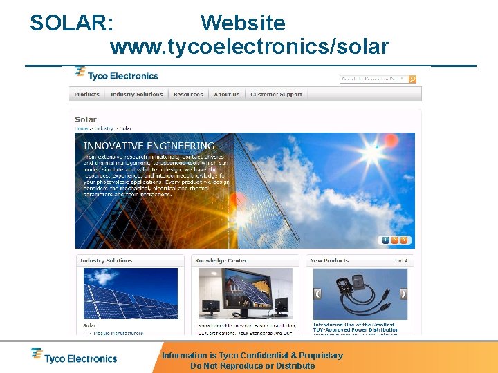 SOLAR: Website www. tycoelectronics/solar Information is Tyco Confidential & Proprietary Do Not Reproduce or