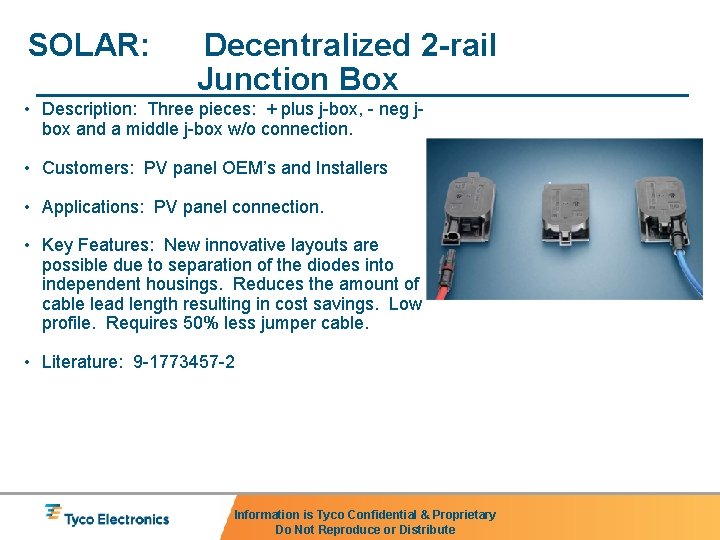 SOLAR: Decentralized 2 -rail Junction Box • Description: Three pieces: + plus j-box, -