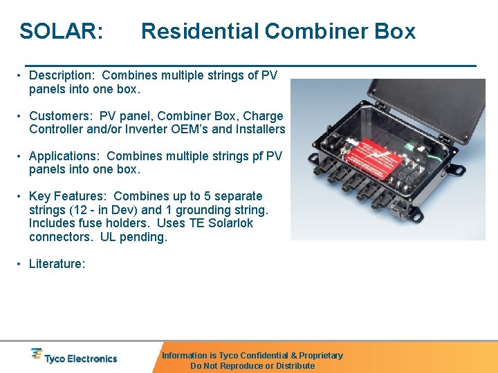 SOLAR: Residential Combiner Box • Description: Combines multiple strings of PV panels into one