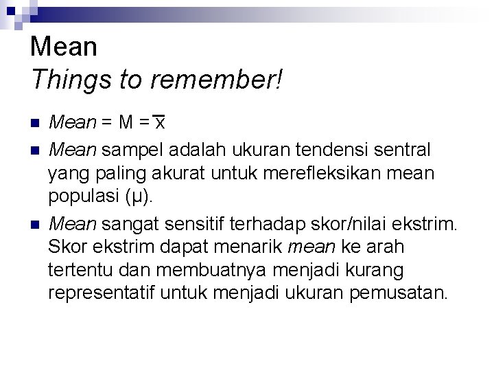 Mean Things to remember! n n n Mean = M = x Mean sampel