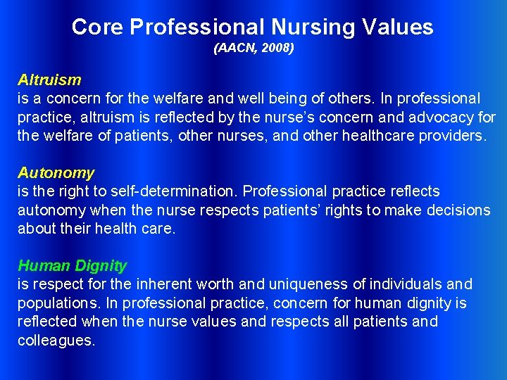 Core Professional Nursing Values (AACN, 2008) Altruism is a concern for the welfare and