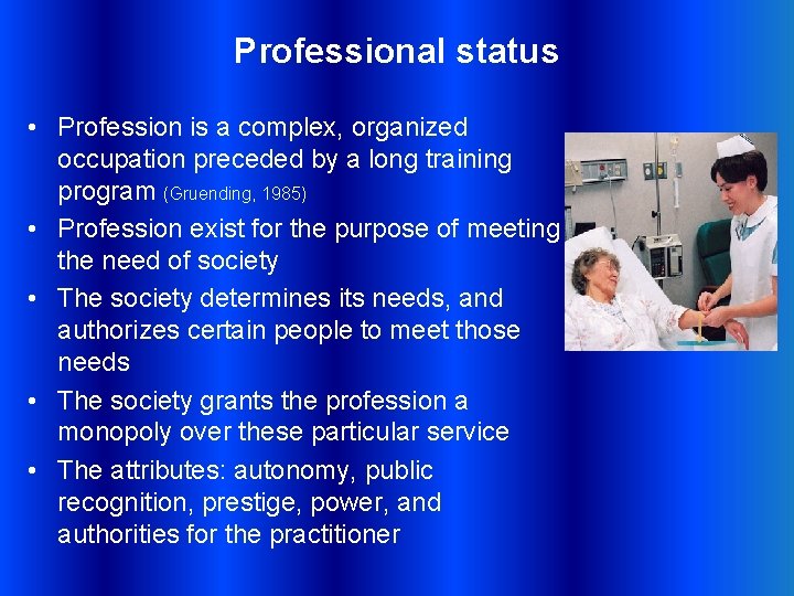 Professional status • Profession is a complex, organized occupation preceded by a long training
