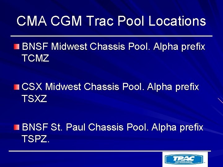 CMA CGM Trac Pool Locations BNSF Midwest Chassis Pool. Alpha prefix TCMZ CSX Midwest