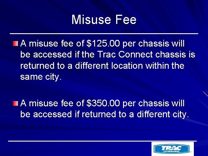 Misuse Fee A misuse fee of $125. 00 per chassis will be accessed if