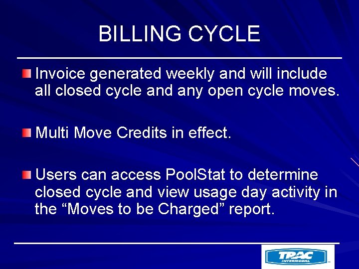 BILLING CYCLE Invoice generated weekly and will include all closed cycle and any open