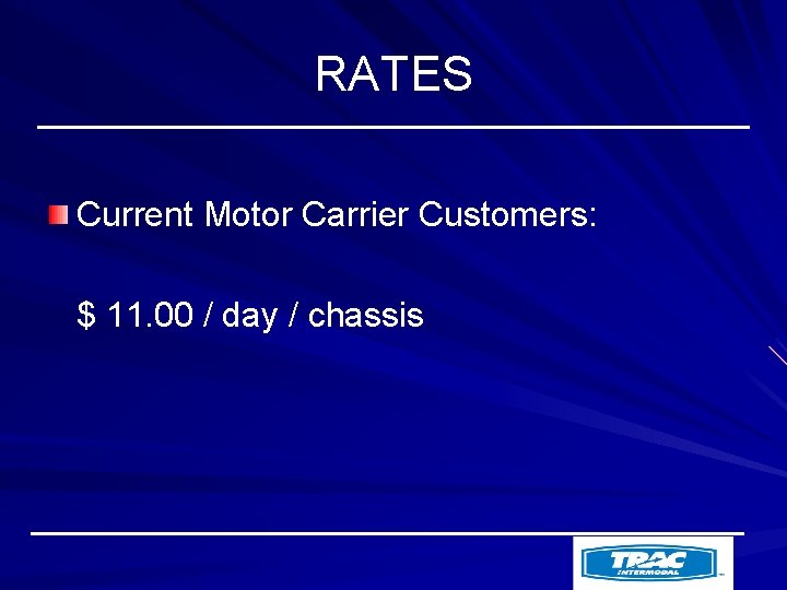 RATES Current Motor Carrier Customers: $ 11. 00 / day / chassis 