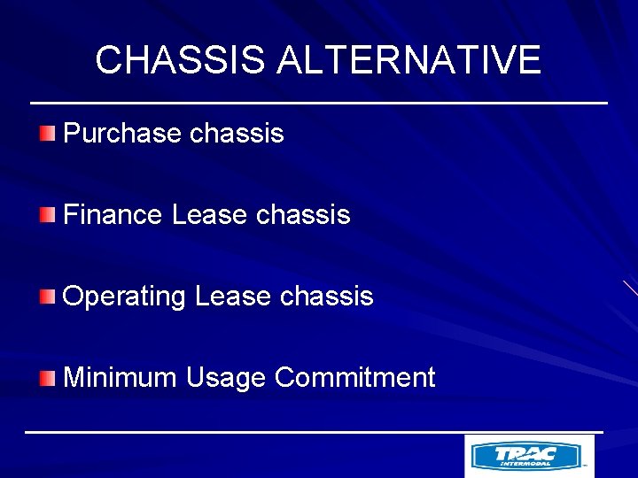 CHASSIS ALTERNATIVE Purchase chassis Finance Lease chassis Operating Lease chassis Minimum Usage Commitment 