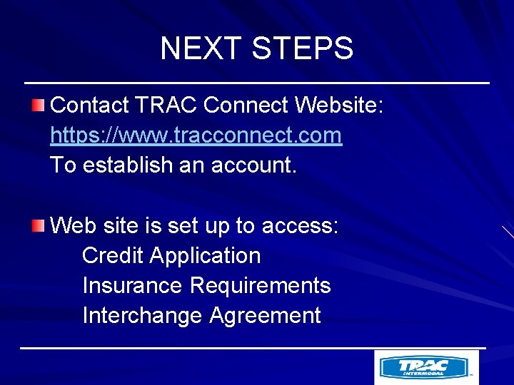 NEXT STEPS Contact TRAC Connect Website: https: //www. tracconnect. com To establish an account.