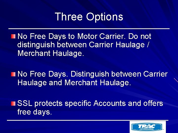 Three Options No Free Days to Motor Carrier. Do not distinguish between Carrier Haulage