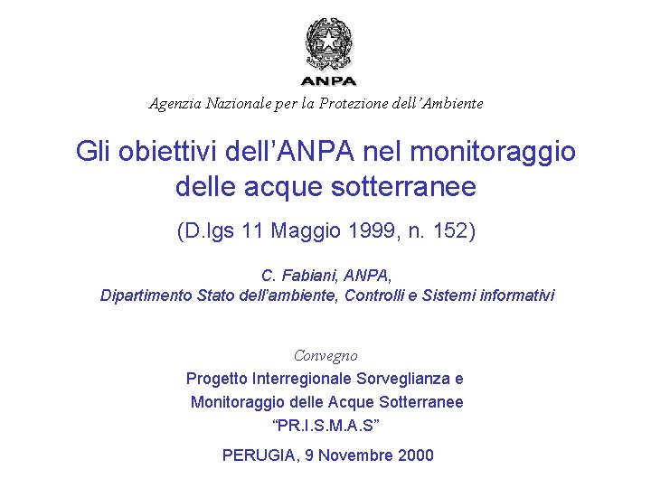 Agenzia Nazionale per la Protezione dell’Ambiente Gli obiettivi dell’ANPA nel monitoraggio delle acque sotterranee