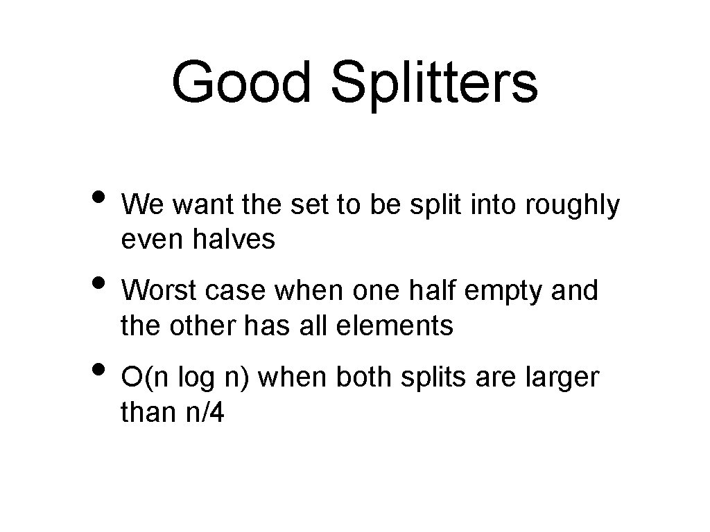 Good Splitters • We want the set to be split into roughly even halves