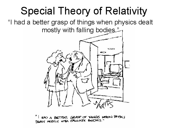 Special Theory of Relativity “I had a better grasp of things when physics dealt