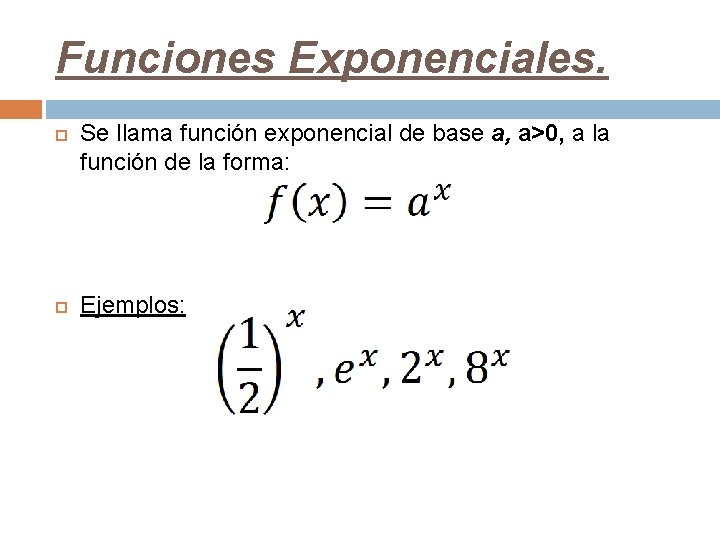 Funciones Exponenciales. Se llama función exponencial de base a, a>0, a la función de