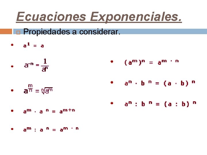 Ecuaciones Exponenciales. Propiedades a considerar. 