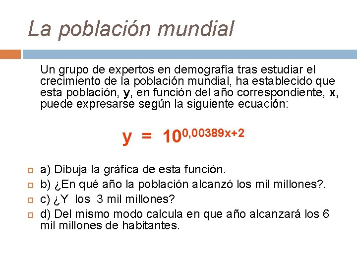 La población mundial Un grupo de expertos en demografía tras estudiar el crecimiento de