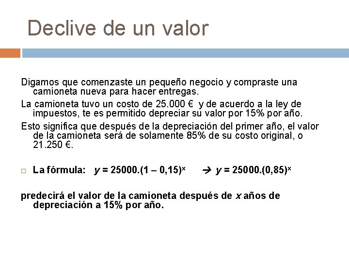 Declive de un valor Digamos que comenzaste un pequeño negocio y compraste una camioneta