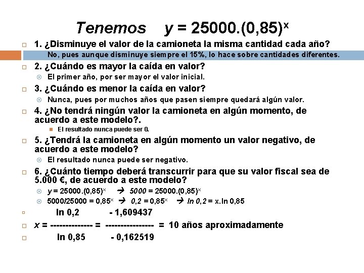 Tenemos 1. ¿Disminuye el valor de la camioneta la misma cantidad cada año? El