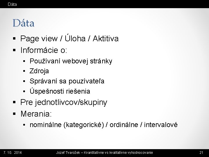 Dáta § Page view / Úloha / Aktitiva § Informácie o: • • Používaní