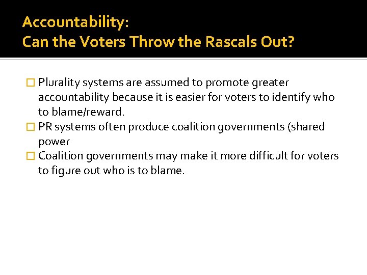 Accountability: Can the Voters Throw the Rascals Out? � Plurality systems are assumed to