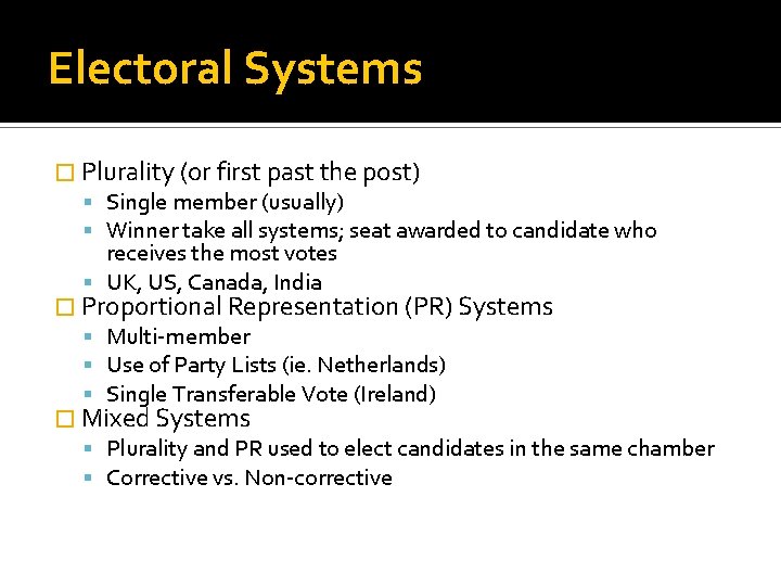 Electoral Systems � Plurality (or first past the post) Single member (usually) Winner take