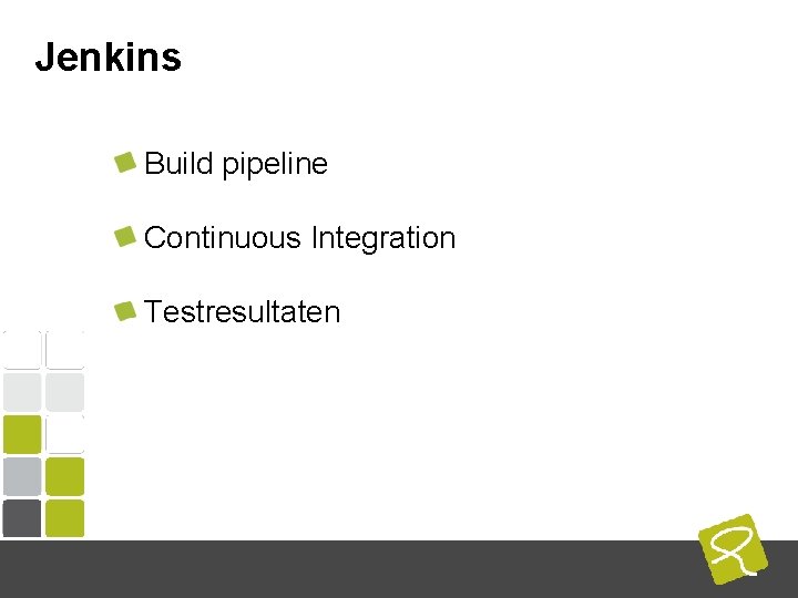 Jenkins Build pipeline Continuous Integration Testresultaten COMPUTEST BORREL – 2 Mei 2014 Jenkins Build pipeline Continuous Integration Testresultaten COMPUTEST BORREL – 2 Mei 2014