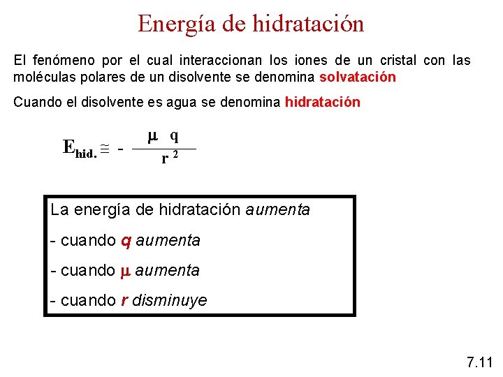 Energía de hidratación El fenómeno por el cual interaccionan los iones de un cristal