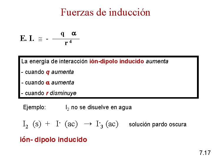 Fuerzas de inducción E. I. - q r 4 La energía de interacción ión-dipolo