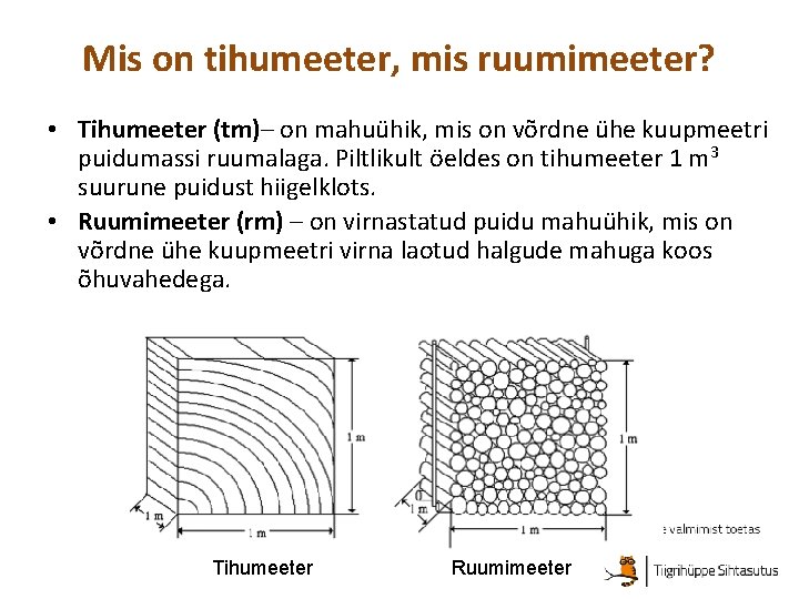 Mis on tihumeeter, mis ruumimeeter? • Tihumeeter (tm)– on mahuühik, mis on võrdne ühe