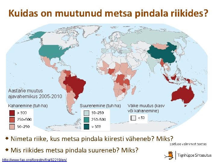 Kuidas on muutunud metsa pindala riikides? Aastane muutus ajavahemikus 2005 -2010 Kahanemine (tuh ha)