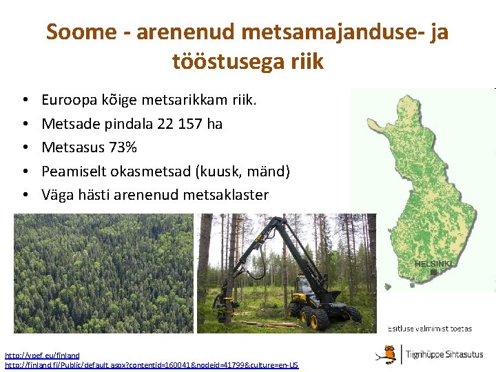 Soome - arenenud metsamajanduse- ja tööstusega riik • • • Euroopa kõige metsarikkam riik.