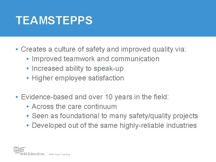 TEAMSTEPPS • Creates a culture of safety and improved quality via: • Improved teamwork TEAMSTEPPS • Creates a culture of safety and improved quality via: • Improved teamwork