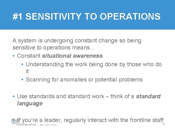 #1 SENSITIVITY TO OPERATIONS A system is undergoing constant change so being sensitive to #1 SENSITIVITY TO OPERATIONS A system is undergoing constant change so being sensitive to