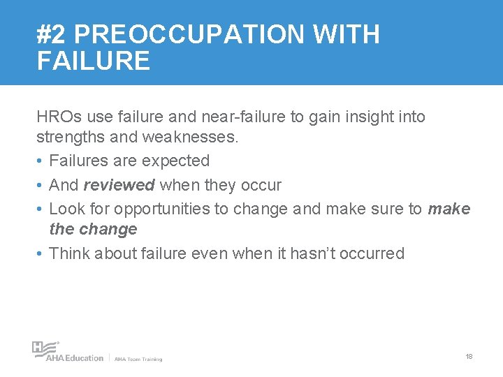 #2 PREOCCUPATION WITH FAILURE HROs use failure and near-failure to gain insight into strengths #2 PREOCCUPATION WITH FAILURE HROs use failure and near-failure to gain insight into strengths