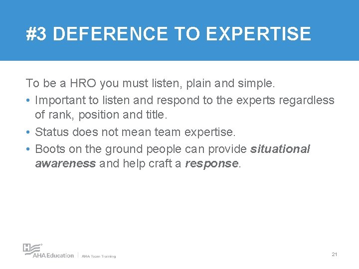 #3 DEFERENCE TO EXPERTISE To be a HRO you must listen, plain and simple. #3 DEFERENCE TO EXPERTISE To be a HRO you must listen, plain and simple.