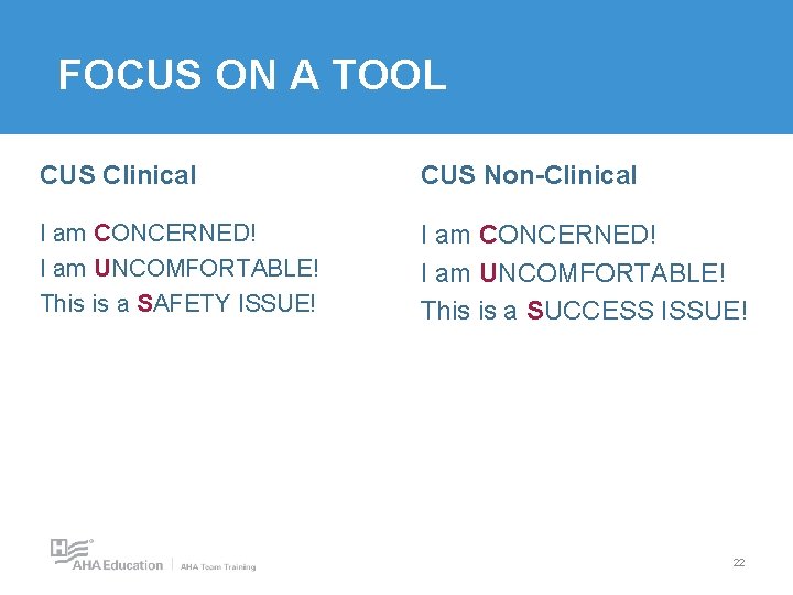 FOCUS ON A TOOL CUS Clinical CUS Non-Clinical I am CONCERNED! I am UNCOMFORTABLE! FOCUS ON A TOOL CUS Clinical CUS Non-Clinical I am CONCERNED! I am UNCOMFORTABLE!