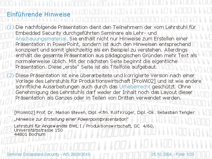 Einführende Hinweise (1) Die nachfolgende Präsentation dient den Teilnehmern der vom Lehrstuhl für Embedded