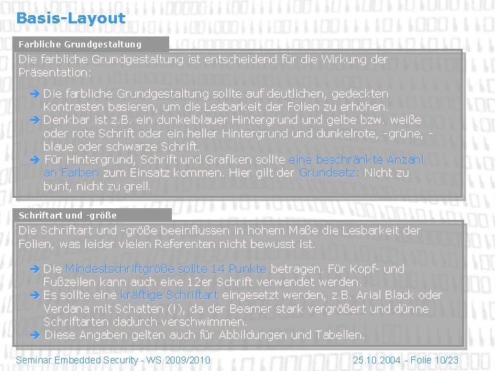 Basis-Layout Farbliche Grundgestaltung Die farbliche Grundgestaltung ist entscheidend für die Wirkung der Präsentation: Die