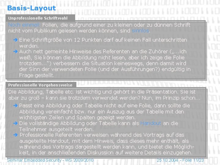 Basis-Layout Unprofessionelle Schriftwahl Noch einmal: Folien, die aufgrund einer zu kleinen oder zu dünnen