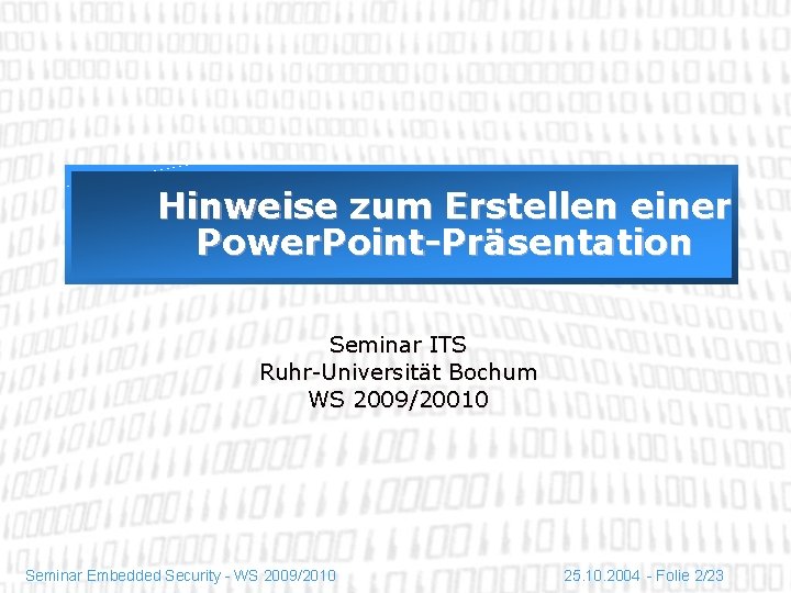 Hinweise zum Erstellen einer Power. Point-Präsentation Seminar ITS Ruhr-Universität Bochum WS 2009/20010 Seminar Embedded
