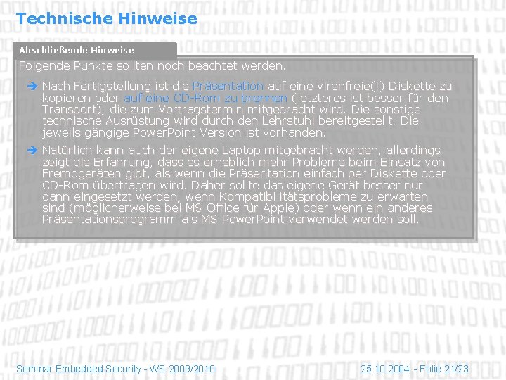 Technische Hinweise Abschließende Hinweise Folgende Punkte sollten noch beachtet werden. Nach Fertigstellung ist die